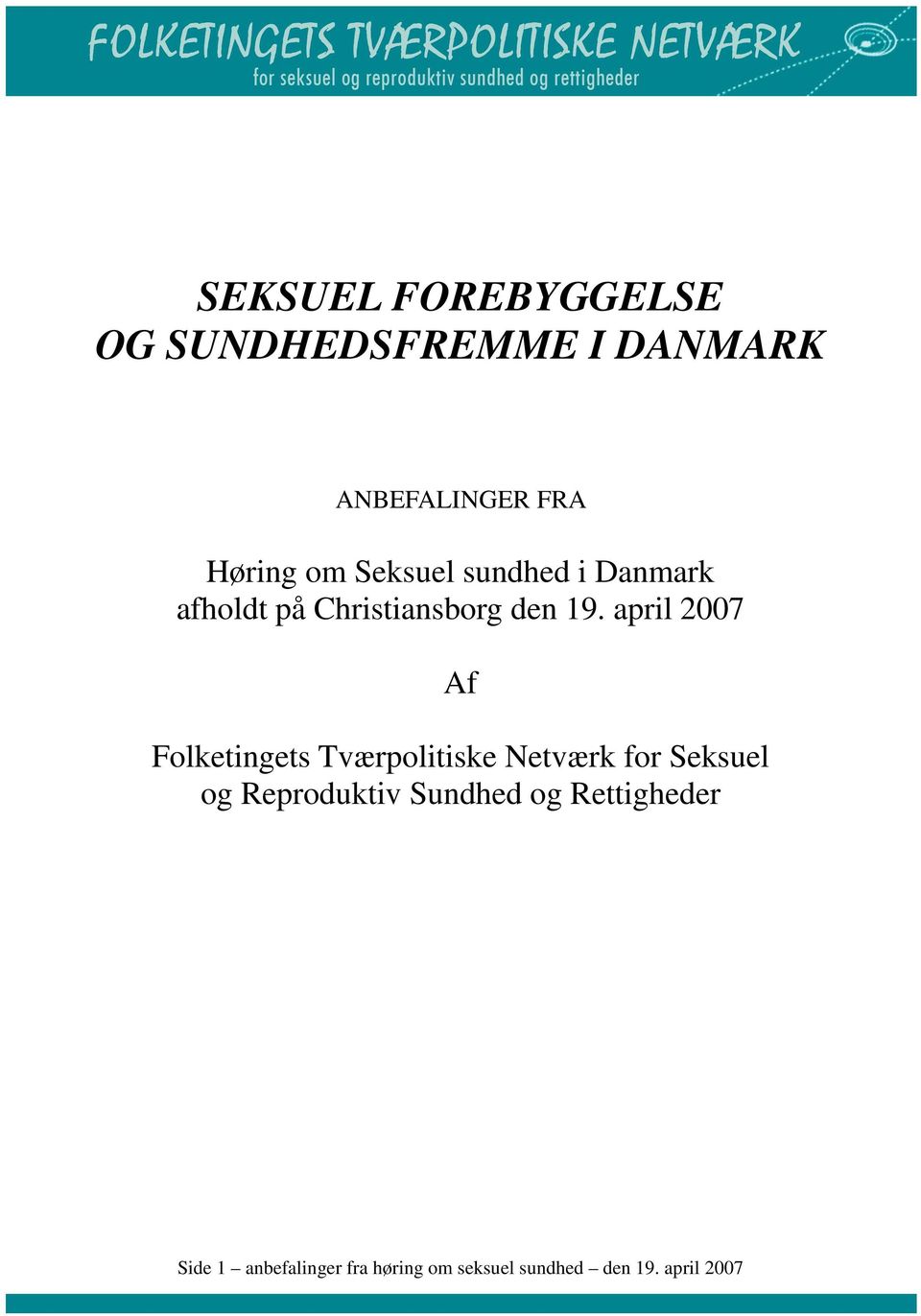 april 2007 Af Folketingets Tværpolitiske Netværk for Seksuel og Reproduktiv
