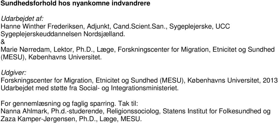 Udgiver: Forskningscenter for Migration, Etnicitet og Sundhed (MESU), Københavns Universitet, 2013 Udarbejdet med støtte fra Social- og