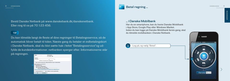 Næste gang du betaler et indbetalingskort i Danske Netbank, skal du blot sætte hak i feltet Betalingsservice og udfylde de kundeinformationer, netbanken spørger efter.