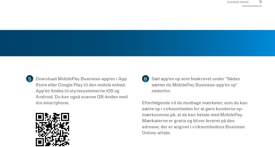 6 Sæt app en op som beskrevet under Sådan sætter du MobilePay Business-app en op nedenfor.