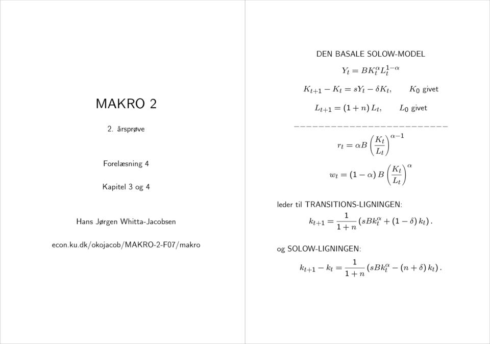 dk/okojacob/makro-2-f07/makro r t = αb Ã! α 1 Kt L t w t =(1 α) B Ã!