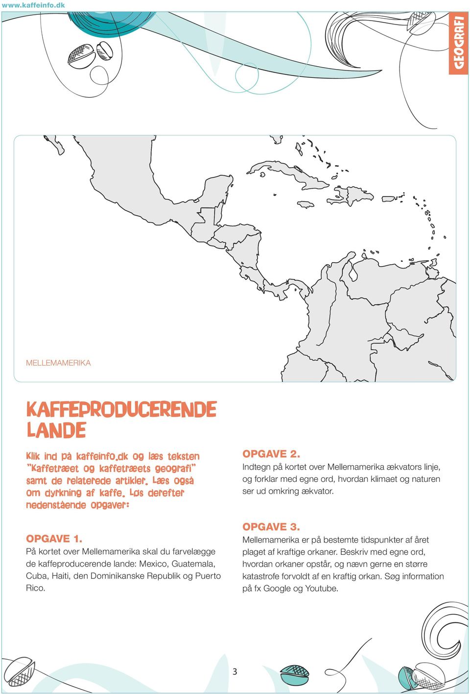 På kortet over Mellemamerika skal du farvelægge de kaffeproducerende lande: Mexico, Guatemala, Cuba, Haiti, den Dominikanske Republik og