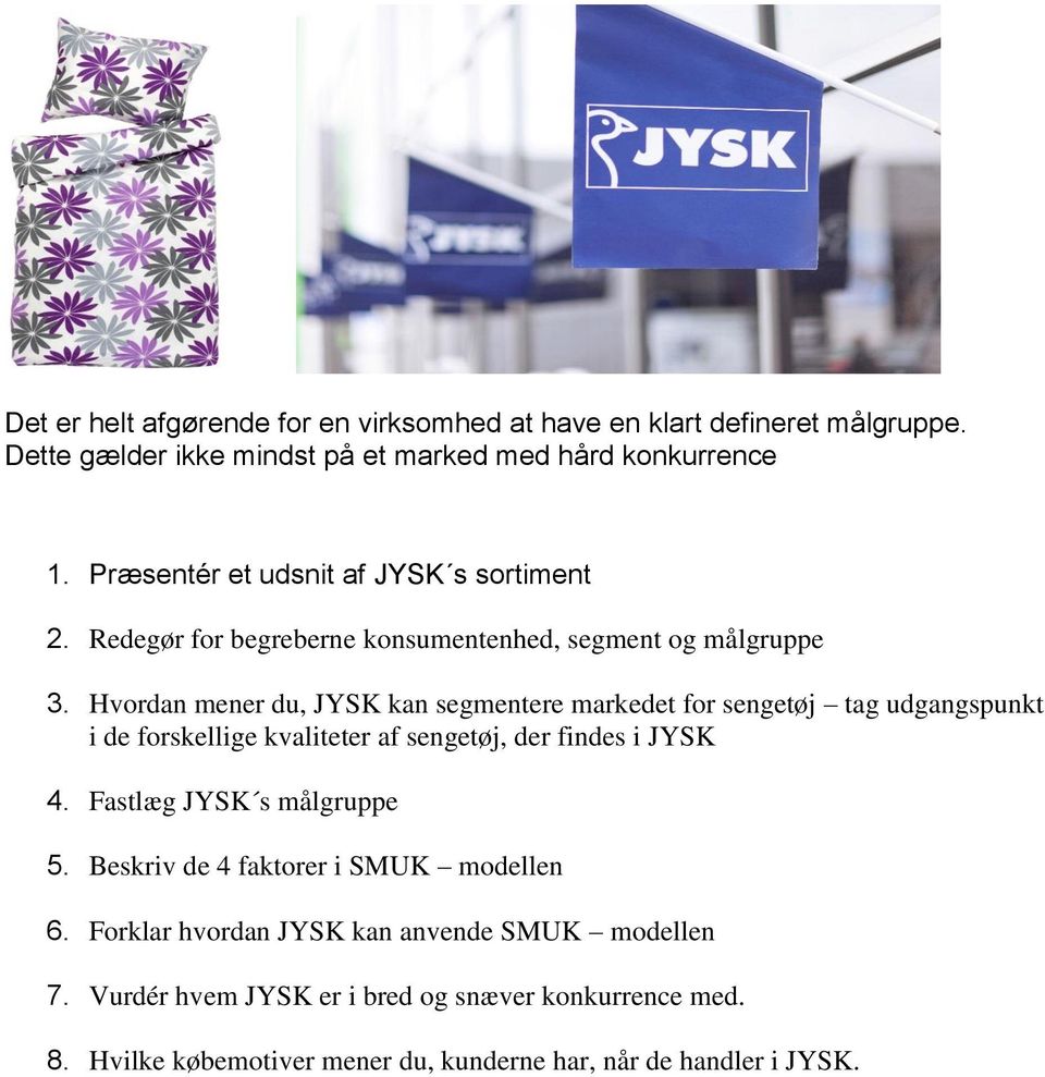 Hvordan mener du, JYSK kan segmentere markedet for sengetøj tag udgangspunkt i de forskellige kvaliteter af sengetøj, der findes i JYSK 4.