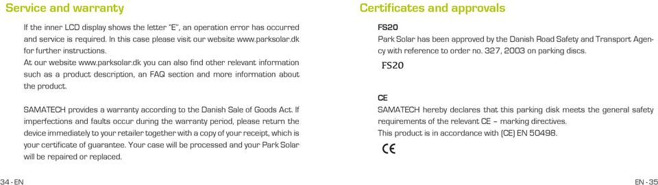 SAMATECH provides a warranty according to the Danish Sale of Goods Act.