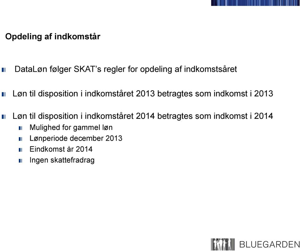 i 2013 Løn til disposition i indkomståret 2014 betragtes som indkomst i 2014
