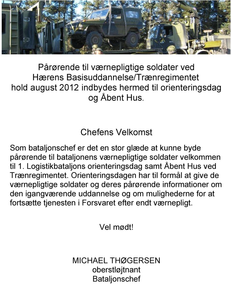 Logistikbataljons orienteringsdag samt Åbent Hus ved Trænregimentet.