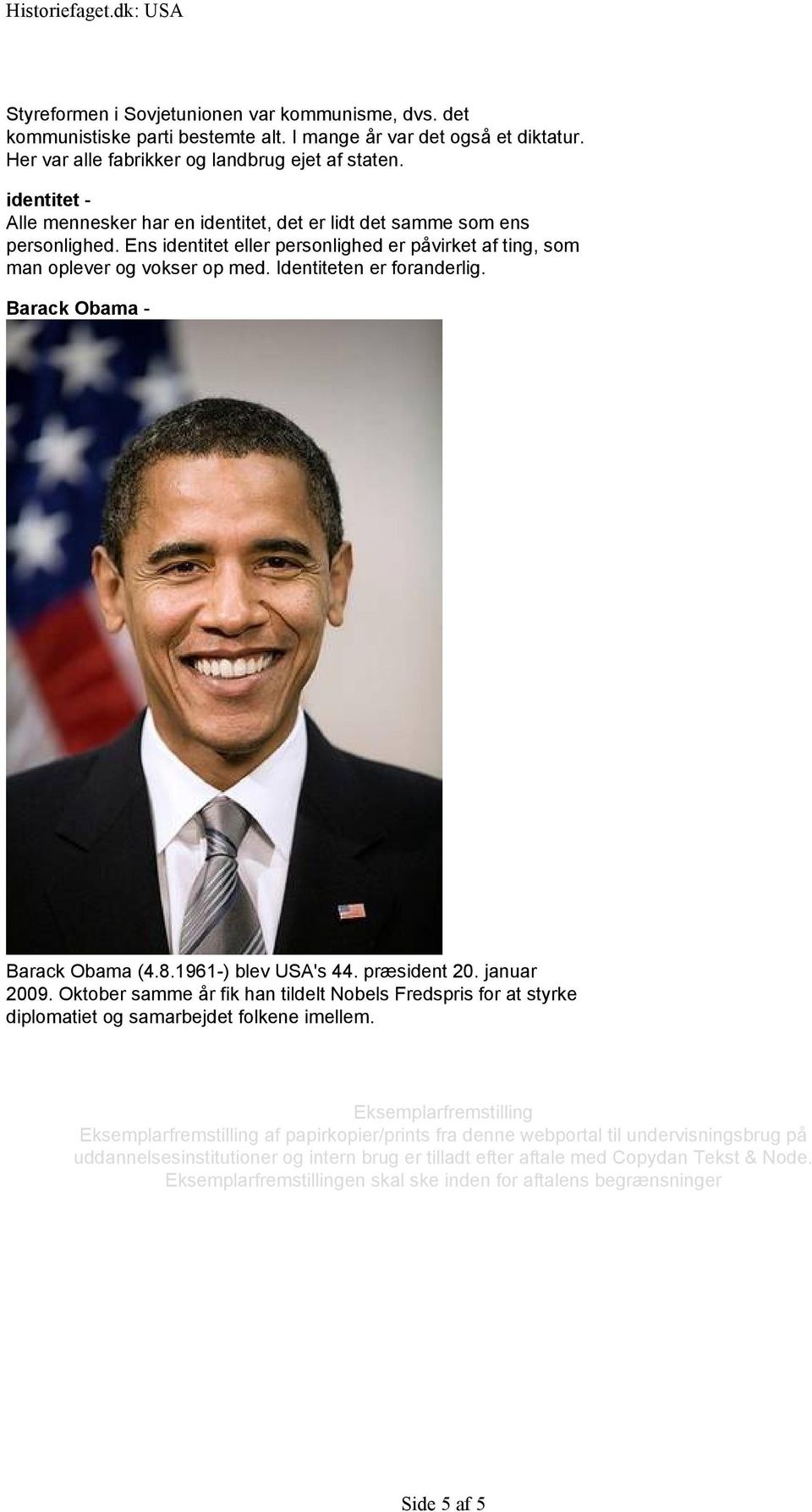 Identiteten er foranderlig. Barack Obama - Barack Obama (4.8.1961-) blev USA's 44. præsident 20. januar 2009.