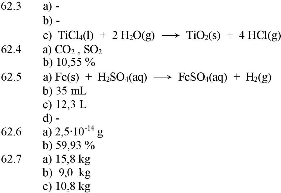 5 a) Fe(s) + H 2 SO 4 (aq) FeSO 4 (aq) + H 2 (g) b) 35 ml