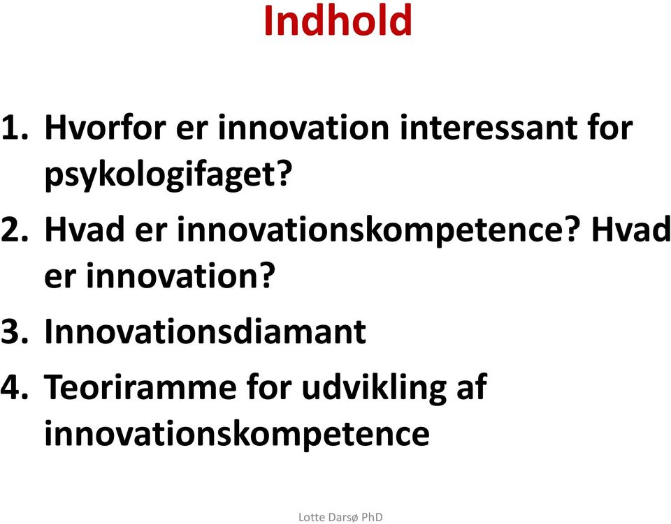 psykologifaget? 2. Hvad er innovationskompetence?