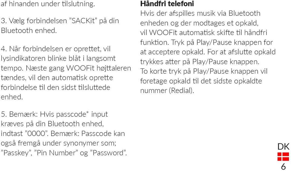 Bemærk: Passcode kan også fremgå under synonymer som; Passkey, Pin Number og Password.