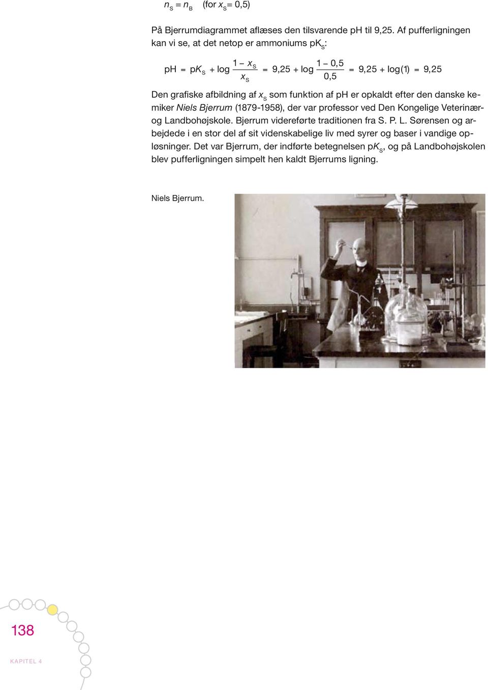 funktion af er opkaldt efter den danske kemiker Niels Bjerrum (1879-1958), der var professor ved Den Kongelige Veterinærog Landbohøjskole.