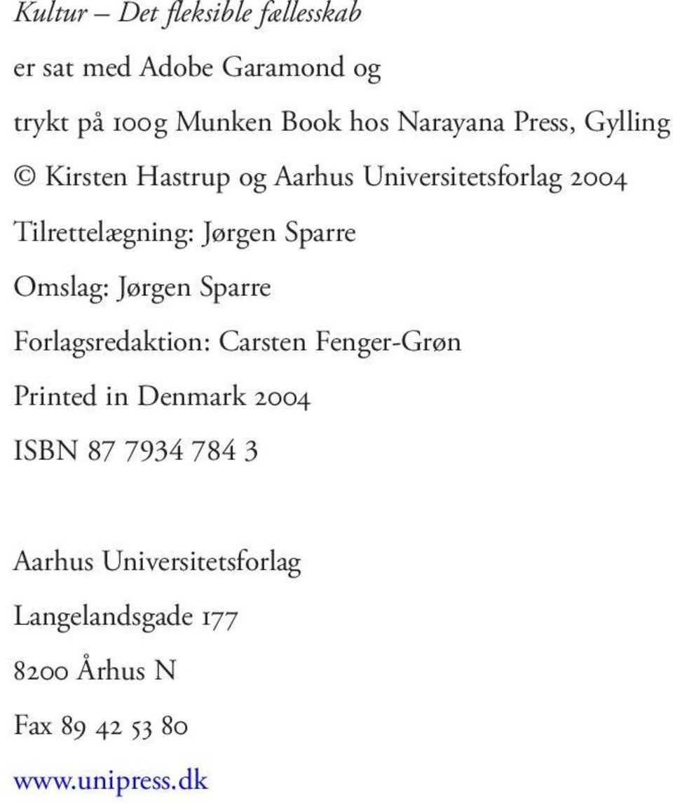Jørgen Sparre Omslag: Jørgen Sparre Forlagsredaktion: Carsten Fenger-Grøn Printed in Denmark