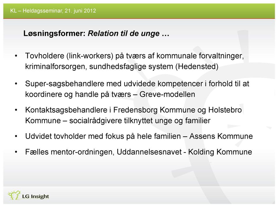 tværs Greve-modellen Kontaktsagsbehandlere i Fredensborg Kommune og Holstebro Kommune socialrådgivere tilknyttet unge og