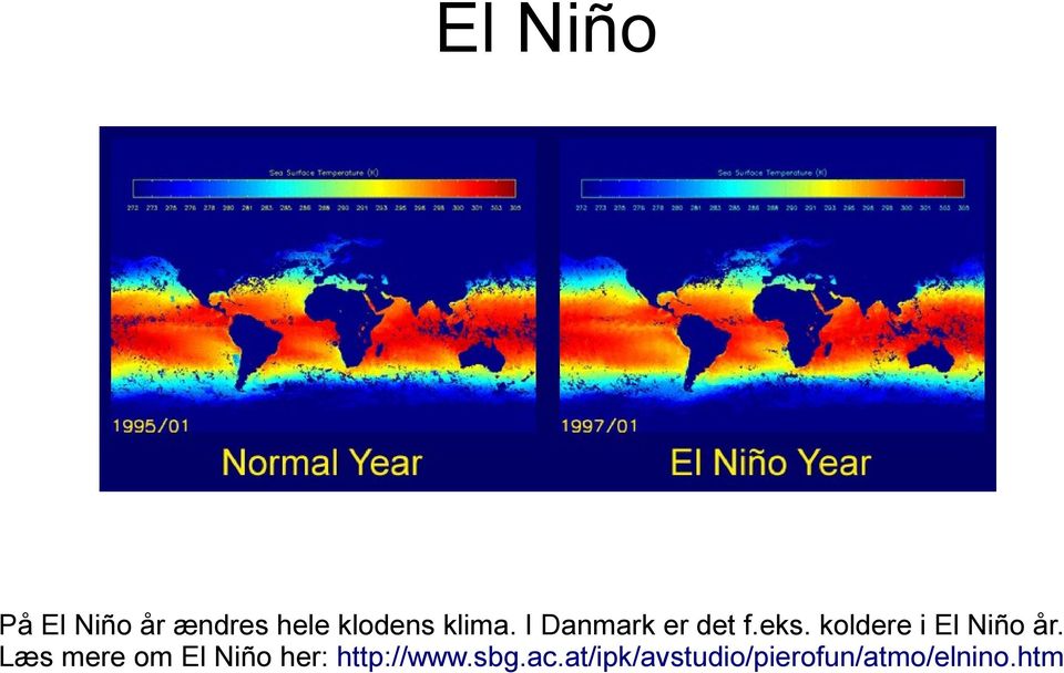 koldere i El Niño år.