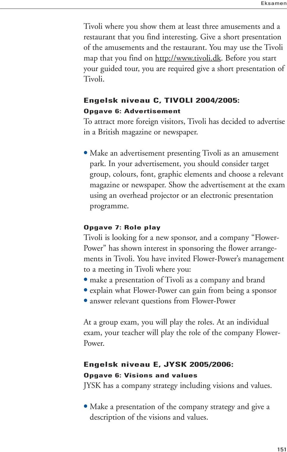 Engelsk niveau C, TIVOLI 2004/2005: in a British magazine or newspaper. Make an advertisement presenting Tivoli as an amusement park.
