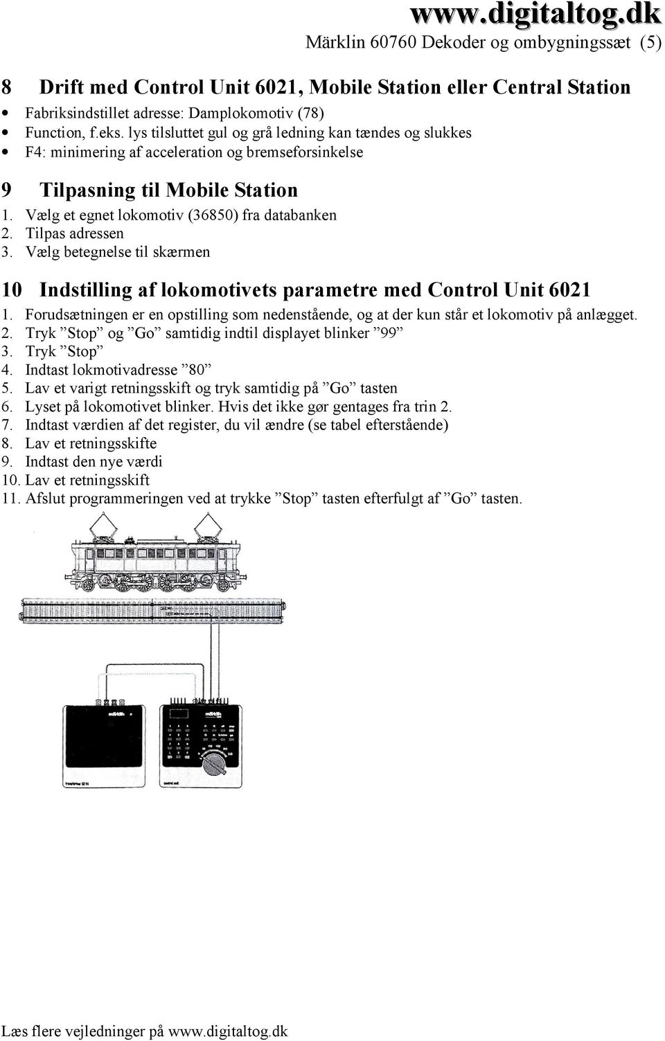Tilpas adressen 3. Vælg betegnelse til skærmen 10 Indstilling af lokomotivets parametre med Control Unit 6021 1.