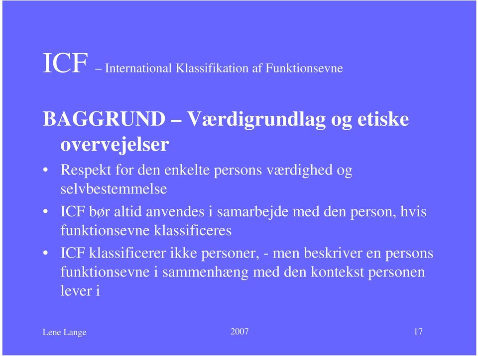 hvis funktionsevne klassificeres ICF klassificerer ikke personer, - men beskriver