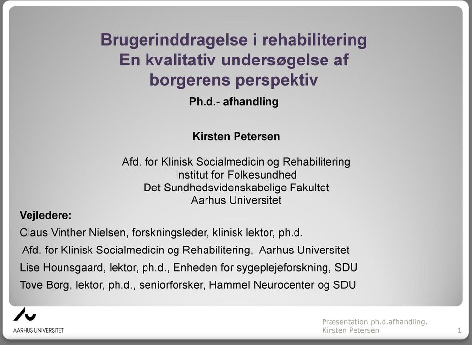 Vinther Nielsen, forskningsleder, klinisk lektor, ph.d. Afd.