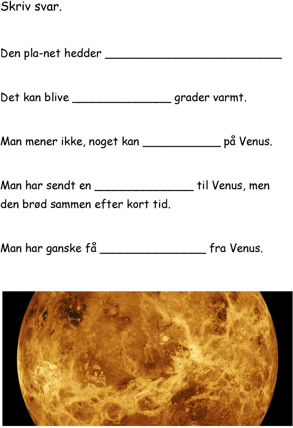 Man mener ikke, noget kan på Venus.