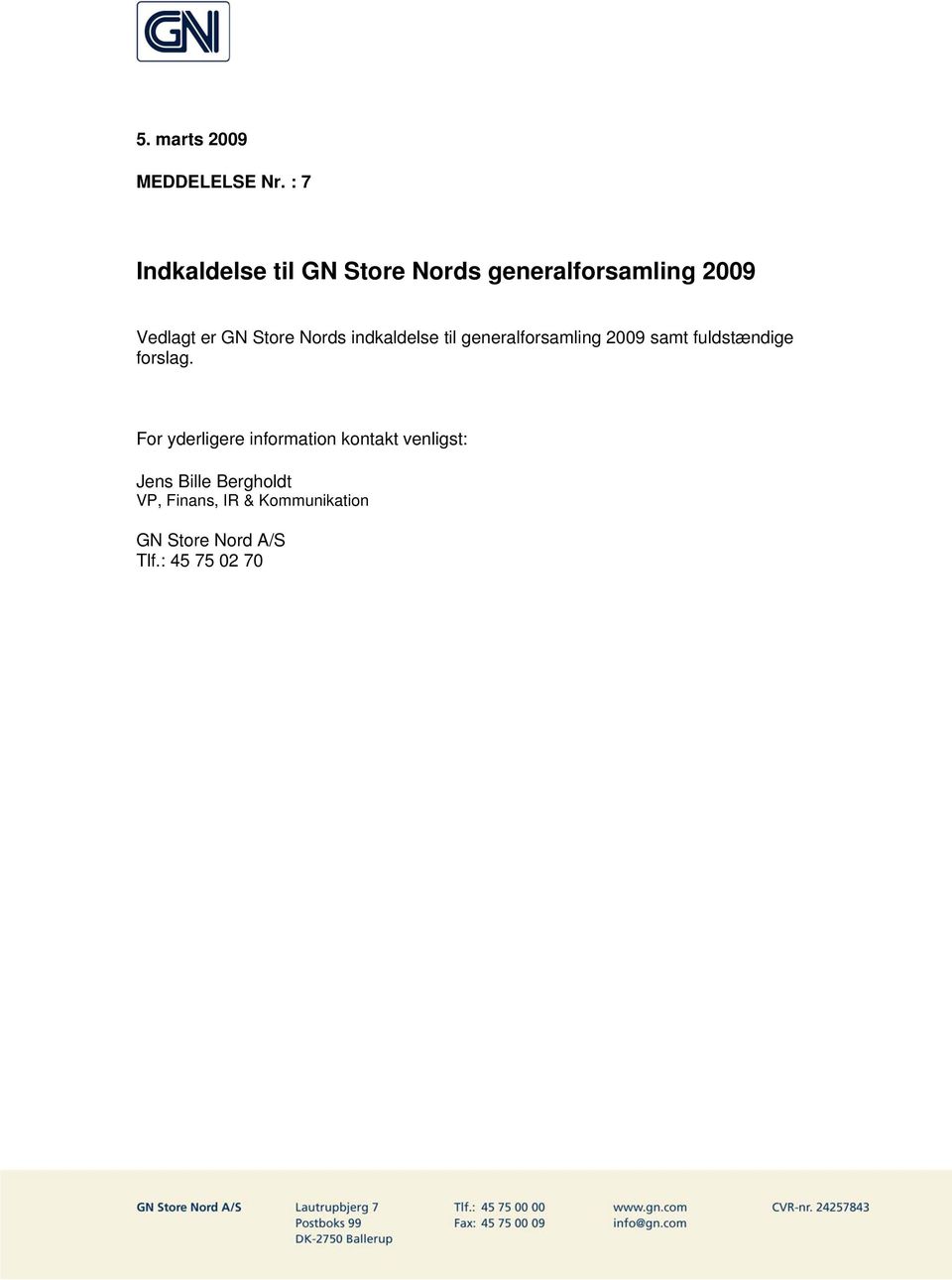 Store Nords indkaldelse til generalforsamling 2009 samt fuldstændige
