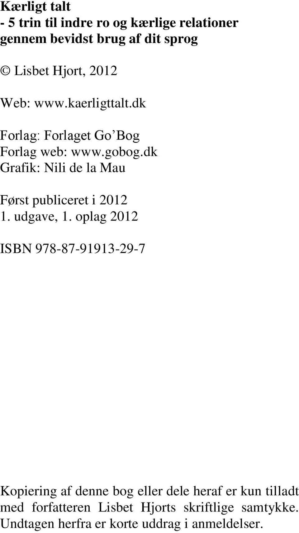 dk Grafik: Nili de la Mau Først publiceret i 2012 1. udgave, 1.