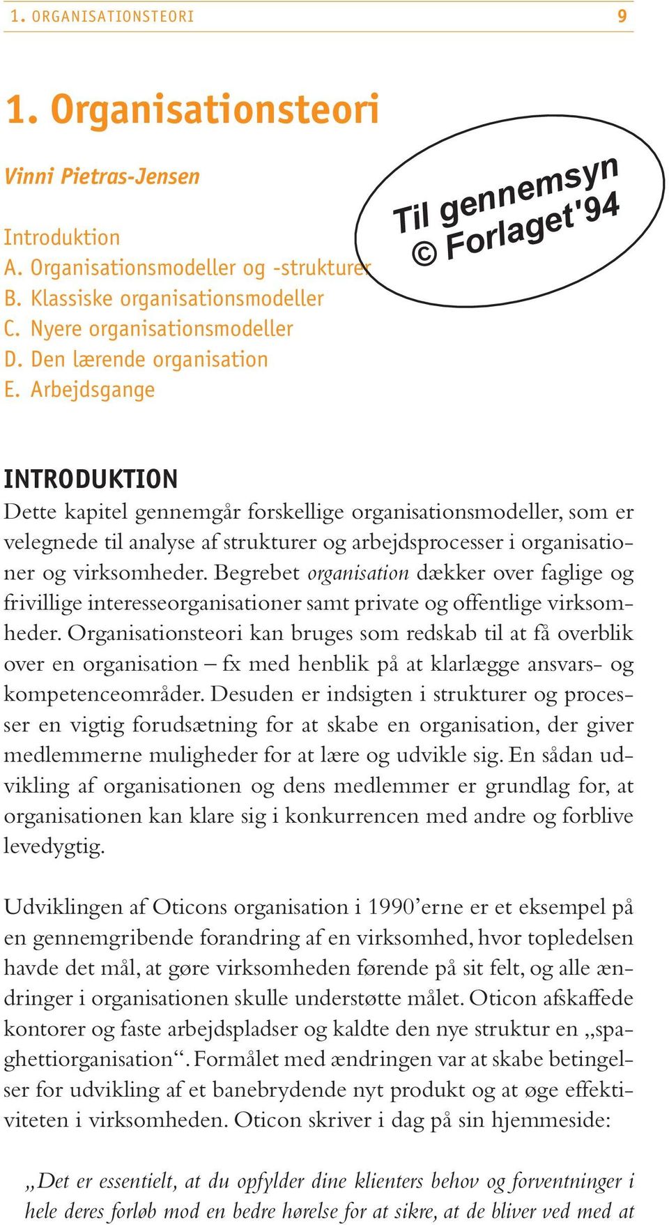 Arbejdsgange Til gennemsyn Forlaget ' 94 INTRODUKTION Dette kapitel gennemgår forskellige organisationsmodeller, som er vel egnede til analyse af strukturer og arbejdsprocesser i organisationer og