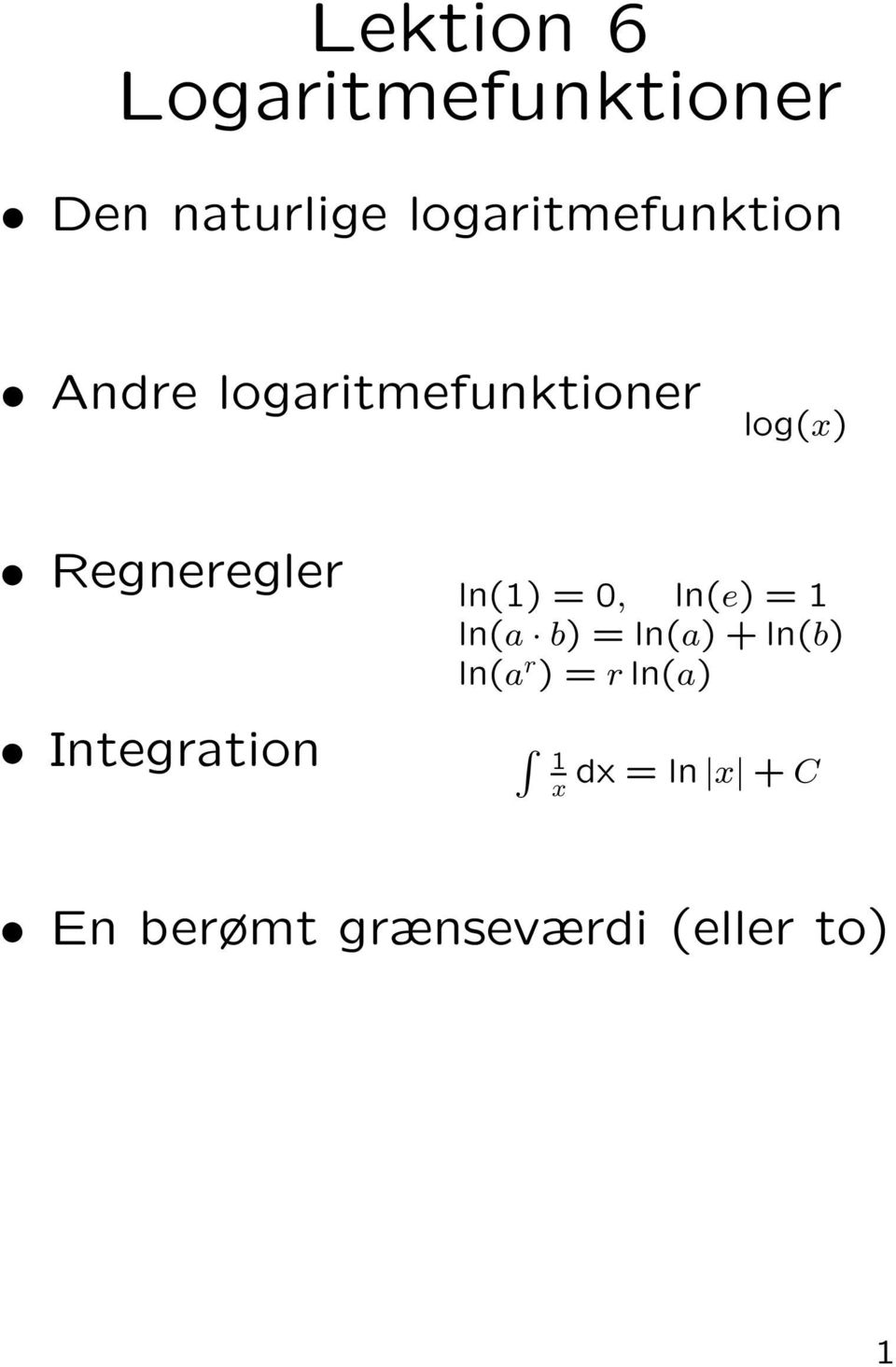 Regneregler Integration ln() =, ln(e) = ln(a b) =