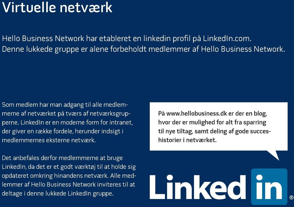 LinkedIn er en moderne form for intranet, der giver en række fordele, herunder indsigt i medlemmernes eksterne netværk. På www.hellobusiness.