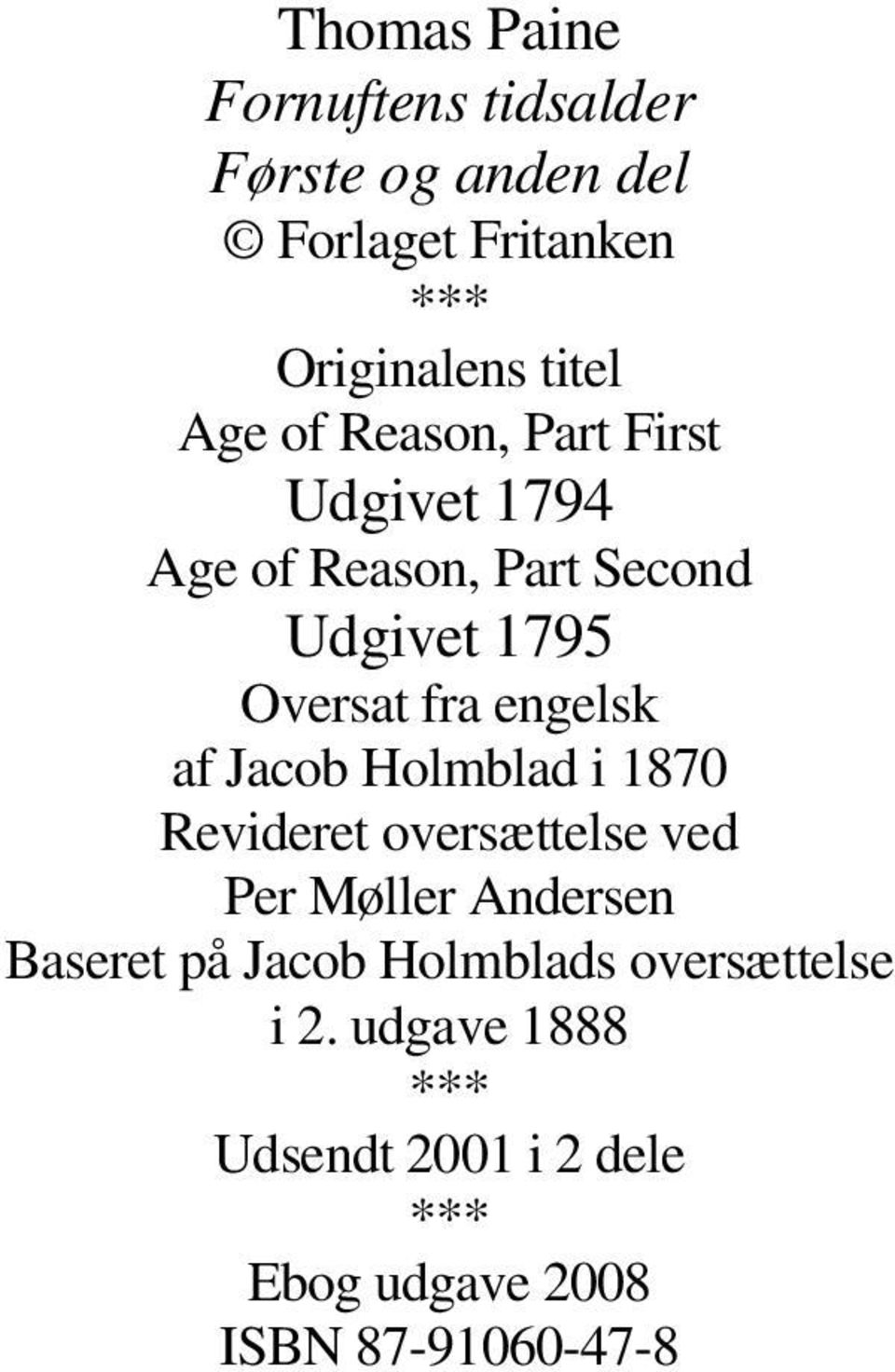 engelsk af Jacob Holmblad i 1870 Revideret oversættelse ved Per Møller Andersen Baseret på