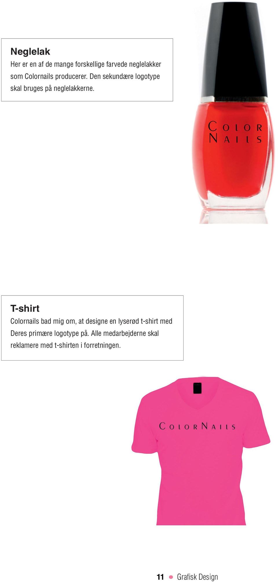 T-shirt Colornails bad mig om, at designe en lyserød t-shirt med Deres
