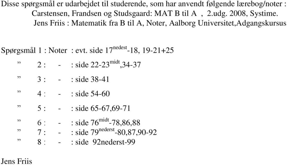 Jens Friis : Matematik fra B til A, Noter, Aalborg Universitet,Adgangskursus Spørgsmål 1 : Noter : evt.