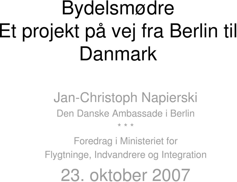Ambassade i Berlin * * * Foredrag i Ministeriet