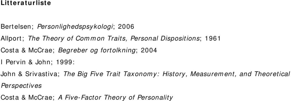 Pervin & John; 1999: John & Srivastiva; The Big Five Trait Taxonomy: History,