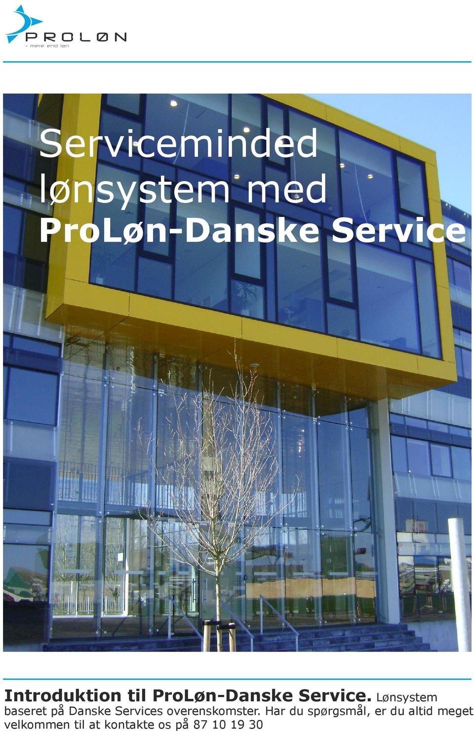 Lønsystem baseret på Danske Services overenskomster.