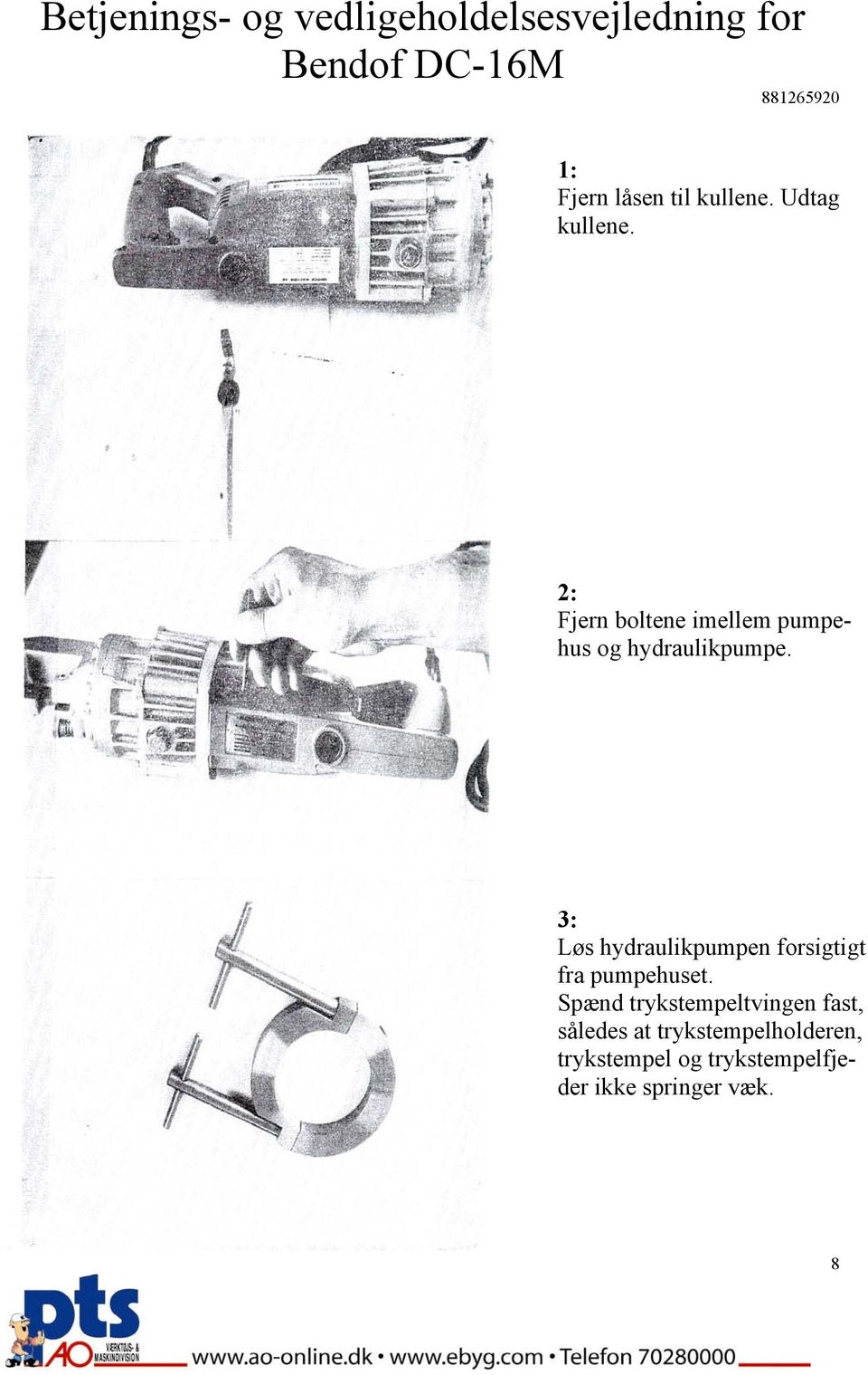 3: Løs hydraulikpumpen forsigtigt fra pumpehuset.