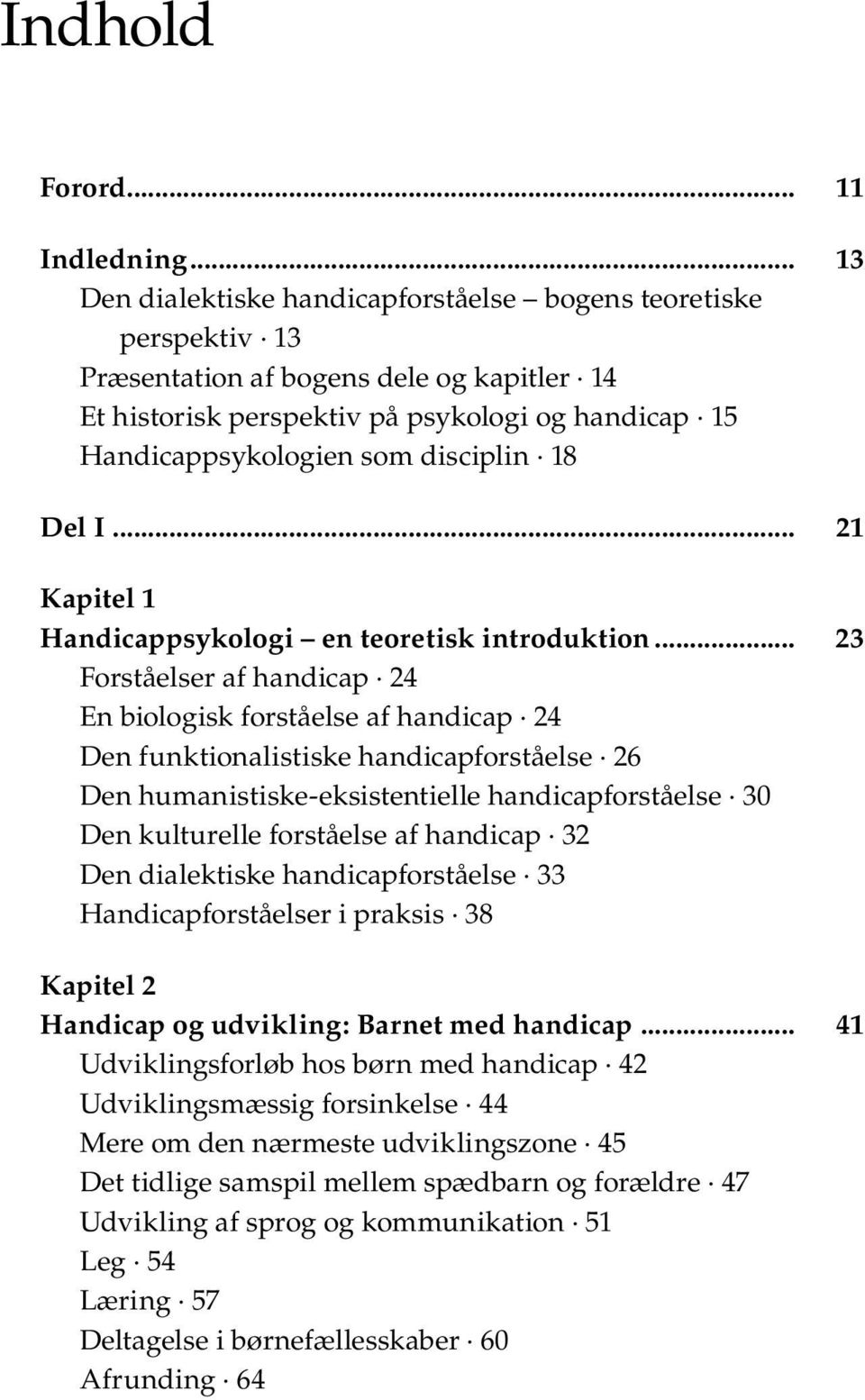disciplin 18 Del I... 21 Kapitel 1 Handicappsykologi en teoretisk introduktion.