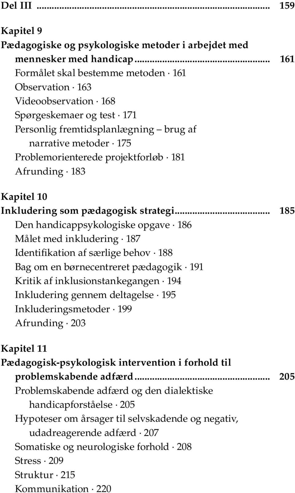 181 Afrunding 183 Kapitel 10 Inkludering som pædagogisk strategi.