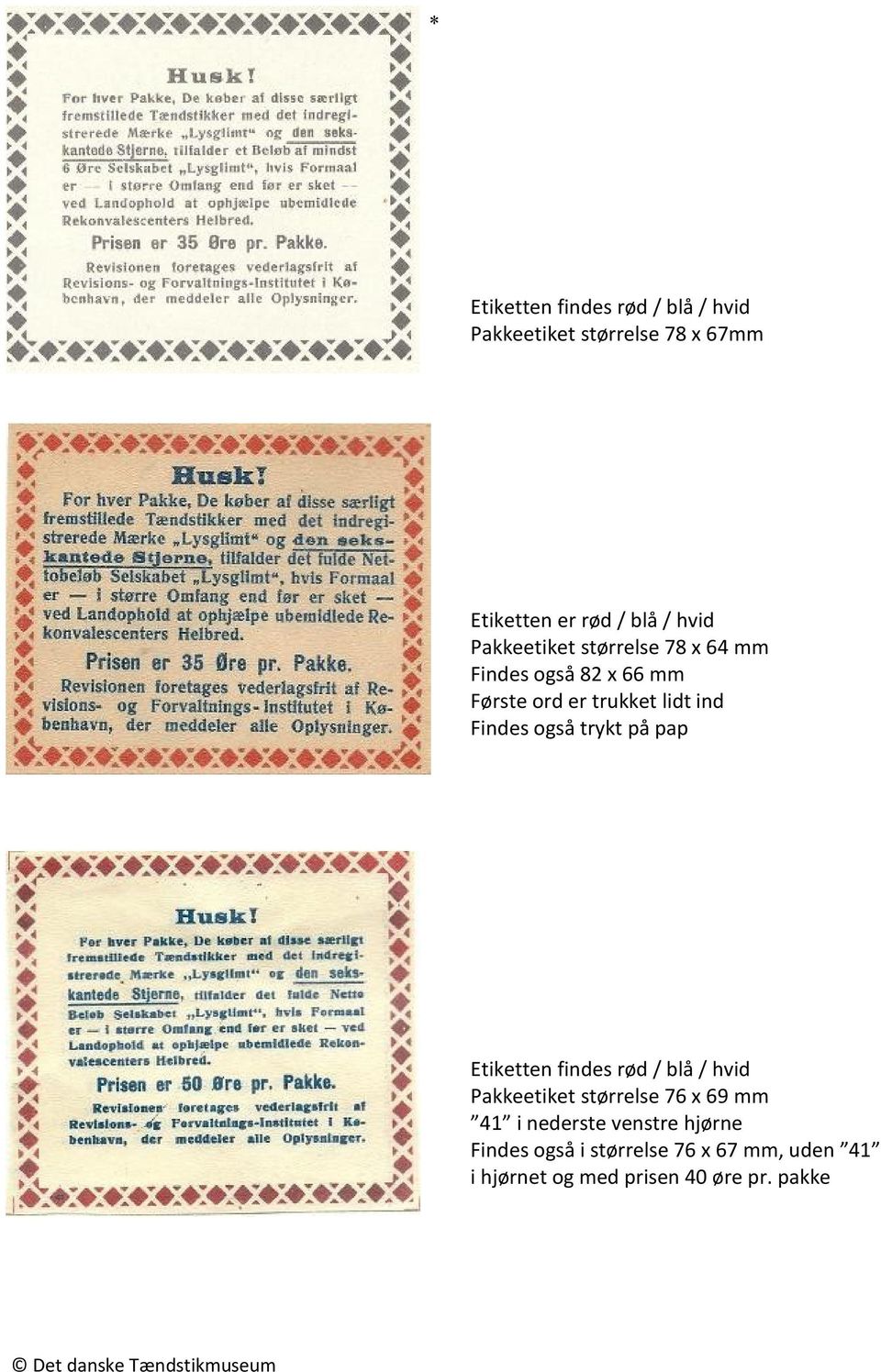 også trykt på pap Etiketten findes rød / blå / hvid Pakkeetiket størrelse 76 x 69 mm 41 i