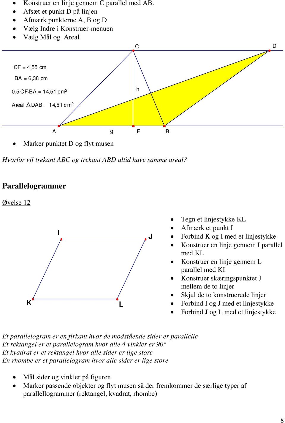 Hvorfor vil trekant og trekant D altid have samme areal?