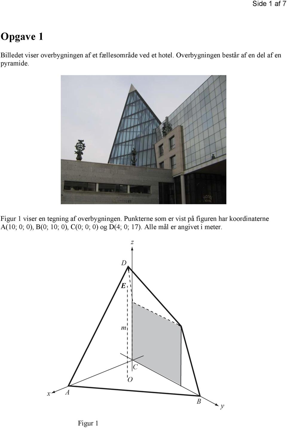 Figur 1 viser en tegning af overbygningen.