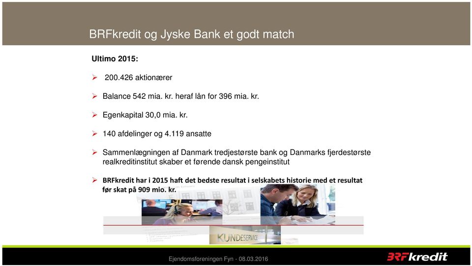 119 ansatte Sammenlægningen af Danmark tredjestørste bank og Danmarks fjerdestørste realkreditinstitut