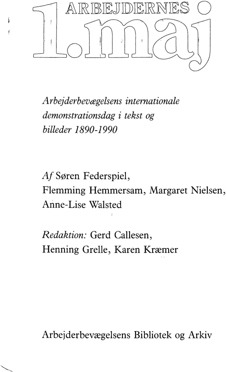 Margaret Nielsen, Anne-Lise Walsted Redaktion: Gerd Callesen,
