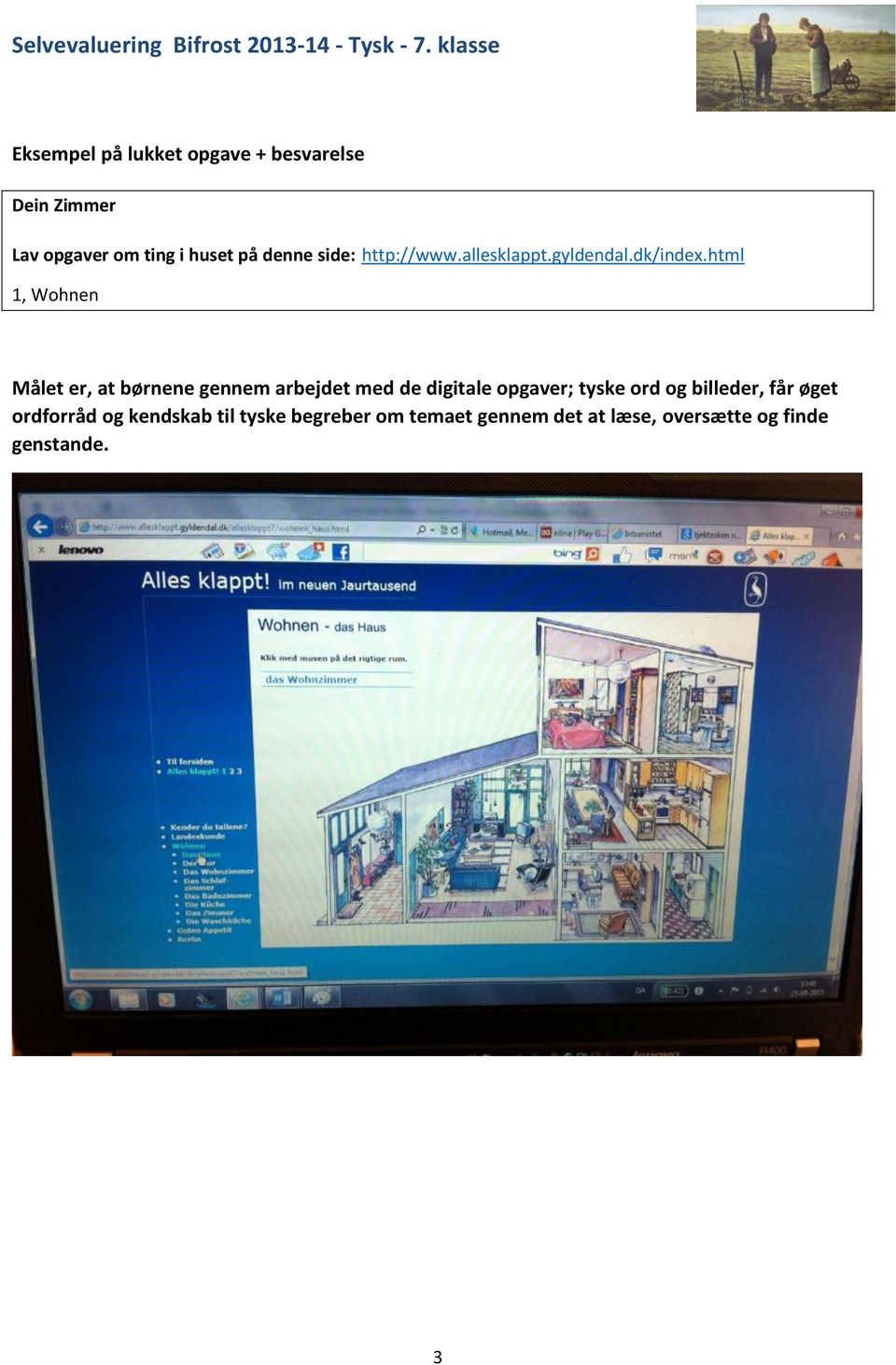 html 1, Wohnen Målet er, at børnene gennem arbejdet med de digitale opgaver; tyske ord