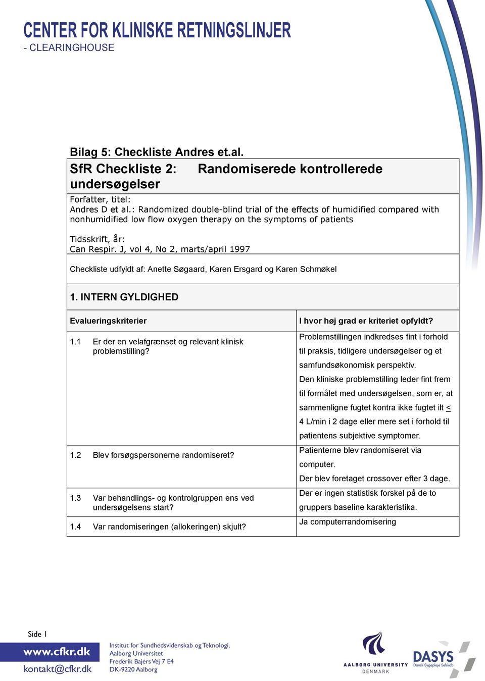 J, vol 4, No 2, marts/april 1997 Checkliste udfyldt af: Anette Søgaard, Karen Ersgard og Karen Schmøkel 1. INTERN GYLDIGHED Evalueringskriterier 1.