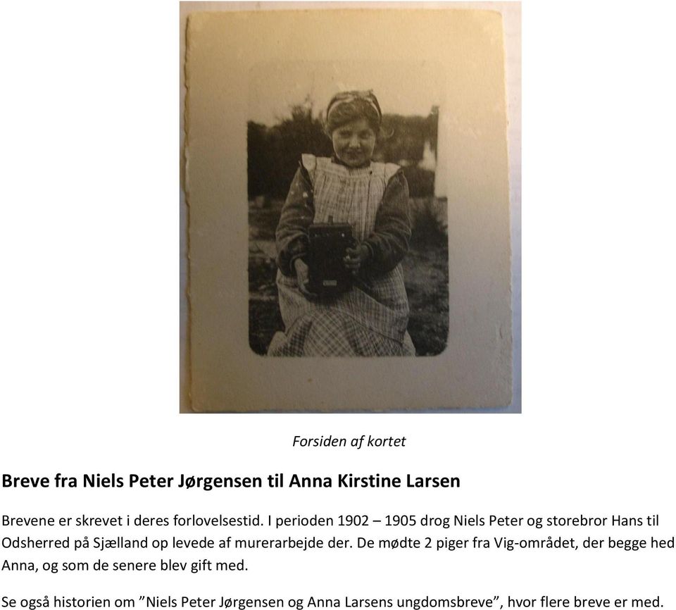 I perioden 1902 1905 drog Niels Peter og storebror Hans til Odsherred på Sjælland op levede af