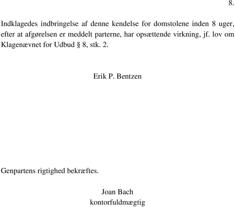 virkning, jf. lov om Klagenævnet for Udbud 8, stk. 2. 8. Erik P.