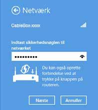 2 4 1. Klik på dit trådløse netværksnavn CableBox-xxxx. Du finder dit netværksnavn på siden eller foden af din router. 1. Indtast din netværksnøgle i feltet Sikkerhedsnøgle.