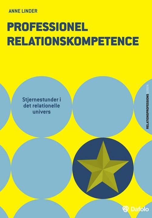 Stjernestunder i det relationelle univers Professionel Relationskompetence 1. Del Fra kl. 14 15.