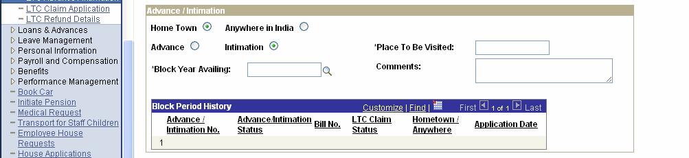 3. Choose the place you are applying for LTC as Hometown or Anywhere in India 4. Choose as Advance/Intimation 6. Enter the Block year Availing 5.