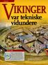 ikinger var tekniske vidundere Vikingetiden Danmark/980 Danmark er i rivende udvikling. Landbruget er i fremgang, vejnettet bliver